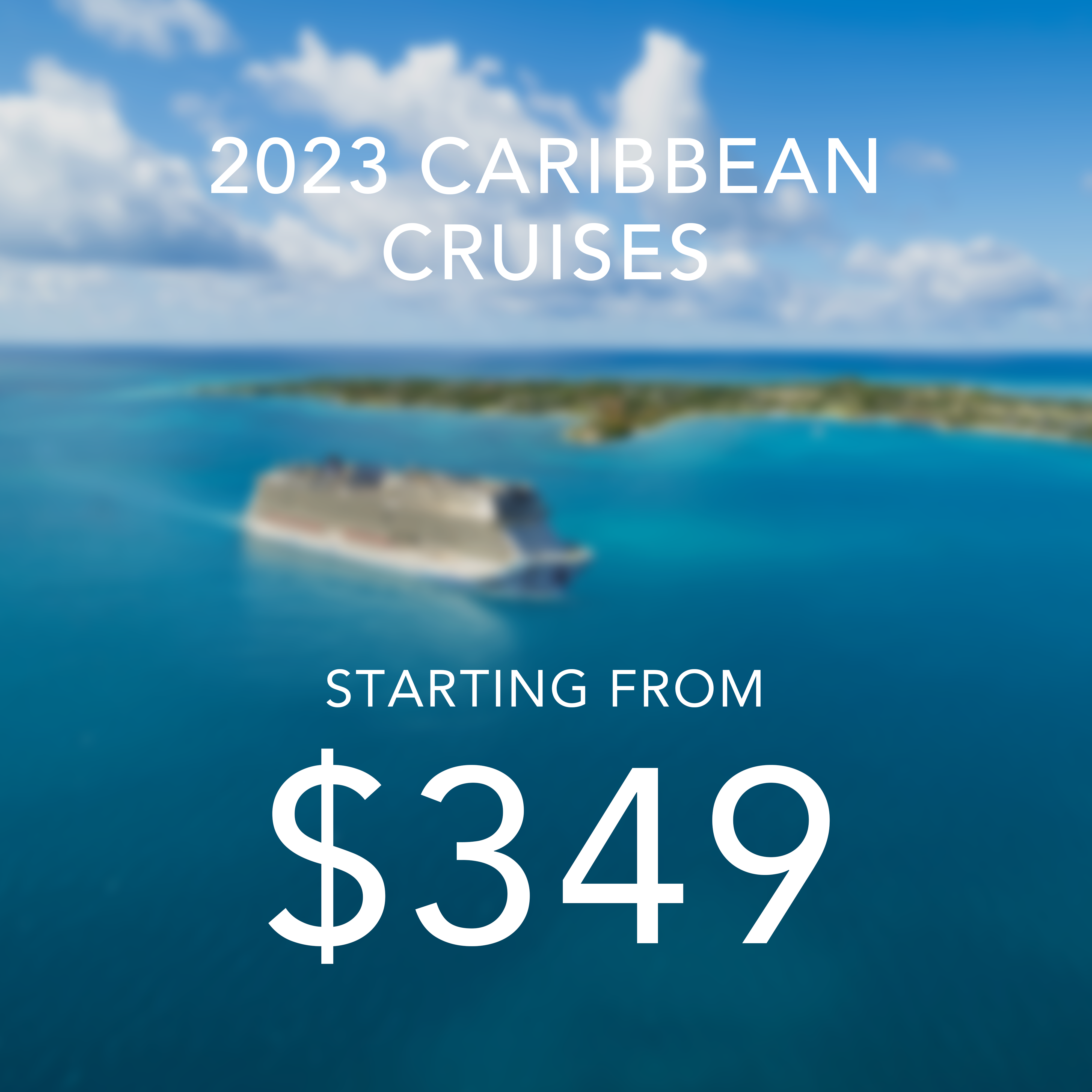 2023 Caribbean cruises starting from $349.