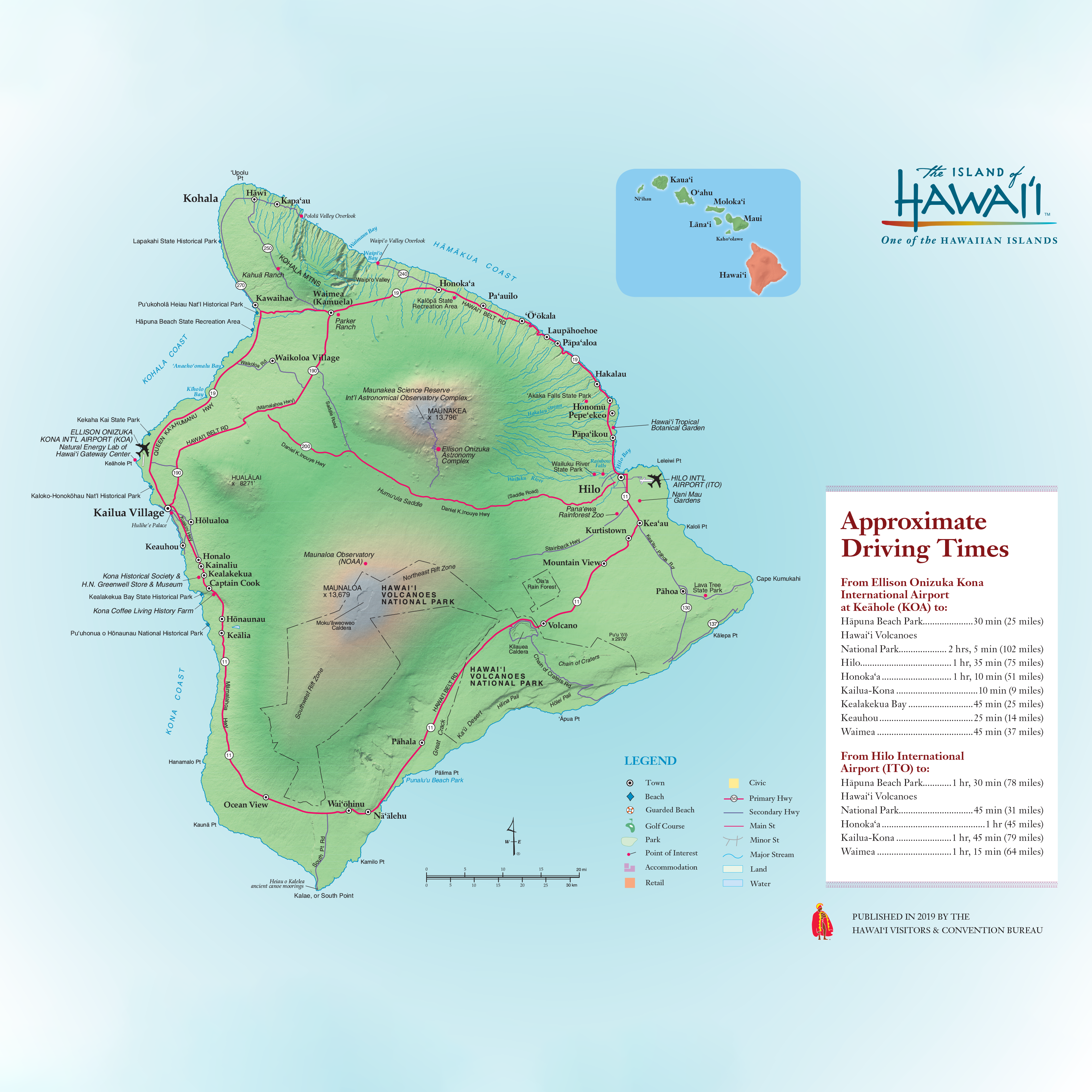 A map of the Island of Hawai'i with approximate driving times to popular destinations.

From Ellison Onizuka Kona International Airport at Keāhole (KOA) to:

Hāpuna Beach Park: 30 min (25 miles)
Hawai‘i Volcanoes National Park: 2 hrs, 5 min (102 miles)
Hilo: 1 hr, 35 min (75 miles)
Honoka‘a: 1 hr, 10 min (51 miles)
Kailua-Kona: 10 min (9 miles)
Kealakekua Bay: 45 min (25 miles)
Keauhou: 25 min (14 miles)
Waimea: 45 min (37 miles)

From Hilo International
Airport (ITO) to:

Hāpuna Beach Park: 1 hr, 30 min (78 miles)
Hawai‘i Volcanoes National Park: 45 min (31 miles)
Honoka‘a: 1 hr (45 miles)
Kailua-Kona: 1 hr, 45 min (79 miles)
Waimea: 1 hr, 15 min (64 miles)

PUBLISHED IN 2019 BY THE
HAWAI‘I VISITORS & CONVENTION BUREAU